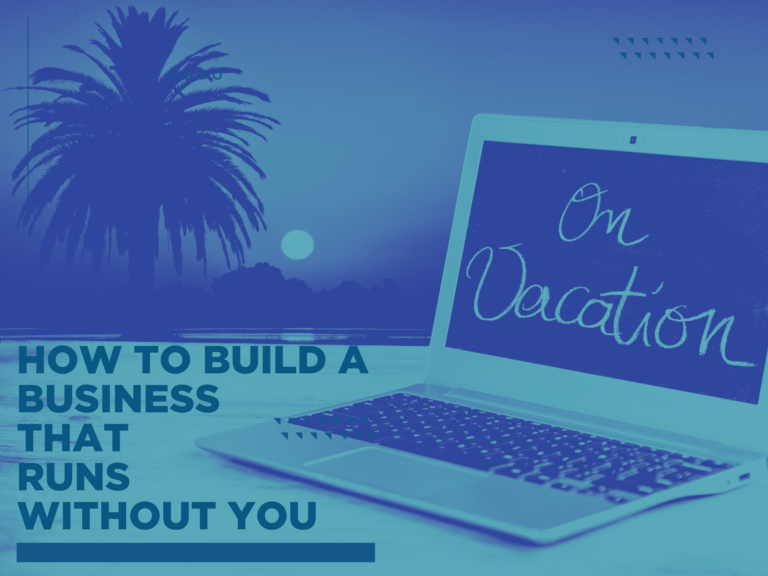 How to Build a Business That Runs Without You - Laptop with the words on vacation in front of a palm tree background